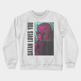 satan loves you Crewneck Sweatshirt